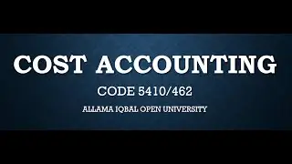 Unit 8, Cost Accounting, Code 5410, 462, AIOU