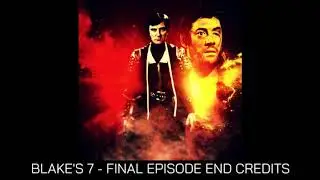 Blake's 7: Final Episode End Credits Theme (HQ)