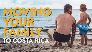 Moving Your Kids to Costa Rica? Here Are 8 Things to Consider.
