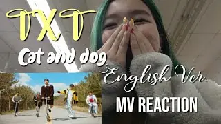 TXT(투모로우바이투게더) - Cat and Dog English Ver. MV Reaction