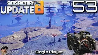 Satisfactory Update 8 | E53 Fried by Radiation