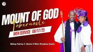 Mount of God Tabernacle | Men's Sunday | Aug. 17, 2025