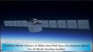 Компания Lockheed Martin заключила сделку с Агентством космического развития на сумму 1 миллиард ...