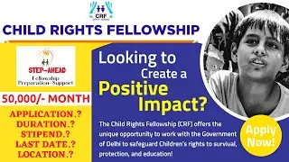 Child Rights Fellowship 2022 | Delhi Commission for Protection of Child Rights & Ashoka | STEP AHEAD