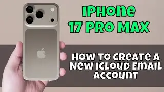 iPhone 17 Pro Max: как создать новую учетную запись электронной почты iCloud