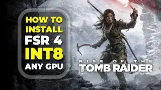 How to install FSR 4 INT8 in Rise of the Tomb Raider