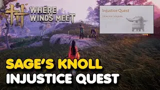 Sage's Knoll INJUSTICE QUESTS Guide (Where Winds Meet)