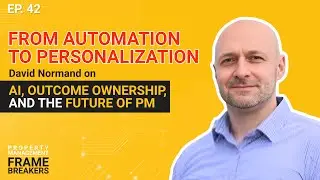 From Automation to Personalization &mdash; David Normand on AI, Outcome Ownership, and the Future of PM
