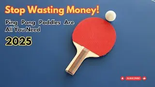 Stop Wasting Money?! These 5 Table Tennis Paddles Are All You Need 2025!