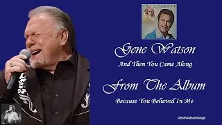 Gene Watson - And Then You Came Along.