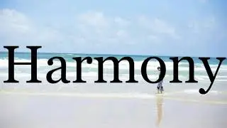 How To Pronounce Harmony🌈🌈🌈🌈🌈🌈Pronunciation Of Harmony