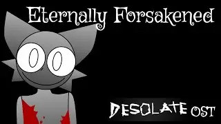 Eternally Forsakened | Final Kill Theme | Desolate OST