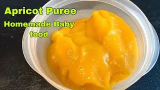 Apricot Puree for Babies | Homemade Baby Food | Heathly Food for Babies | Baby Food for 6-9 Month