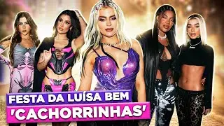 A FESTA DE ANIVERSÁRIO DA LUÍSA SONZA + SUCESSO DE 