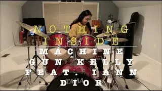 Nothing Inside- Machine Gun Kelly feat. Iann Dior Drum Cover