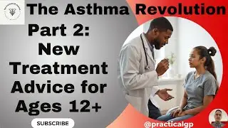 The Asthma Revolution Part 2: New Treatment Advice for Ages 12+