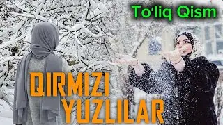 ҚИРМИЗ ЮЗЛИЛАР || Toliq-кисм || Qirmizi Yuzlilar Toʻliq-Qism 