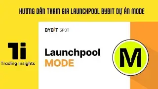 [K&egrave;o Ngon] Hướng dẫn tham gia Launchpool, Airdrop Hunt dự &aacute;n MODE tr&ecirc;n s&agrave;n Bybit | Trading Insights