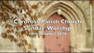 Cardross Parish Church Sunday Worship for 18th October 2020