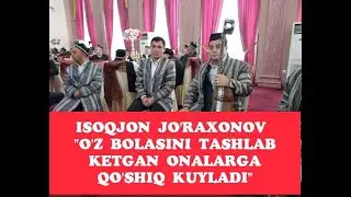 ИСОКЖОН  ЖУРАХОНОВ ТАШЛАБ КЕТГАН БОЛАНГИЗМАН | ISOQJON JO'RAXONOV TASHLAB KETGAN BOLANGIZMAN
