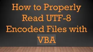 How to Properly Read UTF-8 Encoded Files with VBA