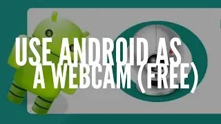 USE ANDROID AS A WEBCAM FOR PC!!!!(FREE)(NOROOT)