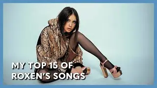 My Top 15 of Roxen's Songs
