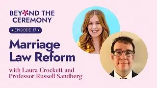 Beyond The Ceremony Podcast Episode 17: Marriage Law Reform