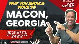 Why You Should Move to Macon, GA: Hosted by John Durham