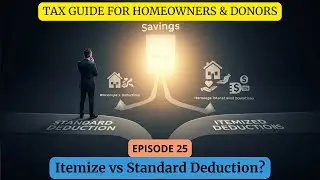 Episode 25 - Itemize vs Standard Deduction? Tax Guide for Homeowners & Donors