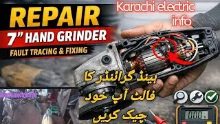 How To Repair 7 Inch Hand Grinder | Fault Tracing Kar Ke Masla Hal | Karachi Electric Info