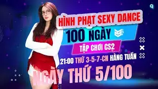 H&Igrave;NH PHẠT SEXY DANCE - 50 FRAGS TRONG 2 NG&Agrave;Y | 100 NG&Agrave;Y TẬP CHƠI CS2 C&Ugrave;NG KEM - NG&Agrave;Y 5 | 23 FPS TV