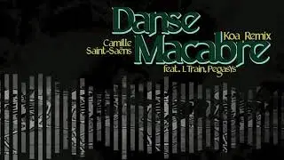 Camille Saint-Saëns - Danse Macabre (Koa Remix) (feat. L-Train & PegasYs)