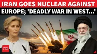 'Europe Will Regret': Iran's Scary Warning To EU; Tehran Goes Nuclear Against Ursula & Co. Over IRGC
