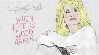 Dolly Parton - When Life Is Good Again (Audio)