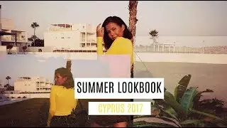 SUMMER LOOKBOOK CYPRUS 2017