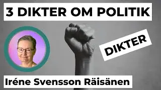 5 DIKTER OM POLITIK en diktvideo av poeten Ir&eacute;ne Svensson R&auml;is&auml;nen
