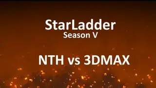 StarLadder Season V: NTH vs 3DMAX