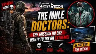 The Mule Doctors: The Mission NO ONE Wants to Try on Extreme! 💀🔥 | Ghost Recon Wildlands