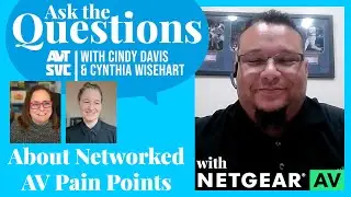 Cindy & Cynthia Ask the Questions: About Networked AV Pain Points