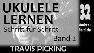 UKULELE LERNEN (Band 2) - Schritt 32: Travis Picking (Andreas B&ouml;rdlein)