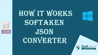Softaken JSON Converter | How it works| Fast & Secure Data Conversion Tool
