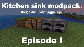Rough And Slow Begginings In My Own Kitchen Sink Modpack.