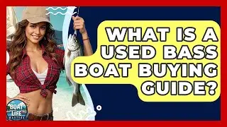 What Is A Used Bass Boat Buying Guide? - Boat Life Masters
