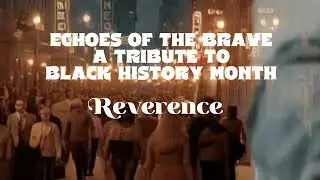 Echoes of the Brave &ndash; A Tribute to Black History Month (Conscious Hip Hop) | Reverence 