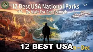 12 Best USA&nbsp;National Parks to Visit for each Month of the Year. Jan - Dec.