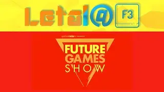 Letal@F3 | Future Games Show feat. Zeroaisu