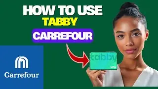 How to Use Tabby in Carrefour Online | Easy Steps on How to use Tabby payment in Carrefour