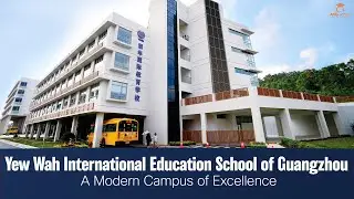 Yew Wah International Education School of Guangzhou (YWIES Guangzhou): Green Learning and Innovation
