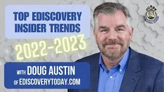 Top eDiscovery Insider Trends 2022-2023 with eDiscovery Today's Doug Austin